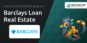 Barclays Loan Real Estate: Your Complete Guide