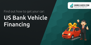 US Bank Vehicle Financing: Find out How to Get Your Car
