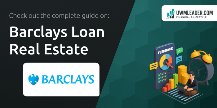 Barclays Loan Real Estate: Your Complete Guide